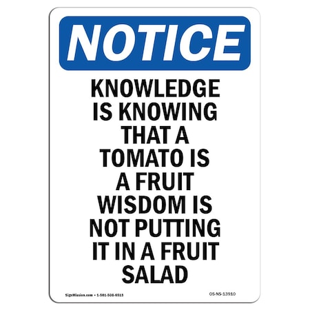 Signmission Safety Sign, OSHA Notice, 24" Height, Aluminum, Knowledge Is Knowing That A Tomato Sign, Portrait OS-NS-A-1824-V-13910